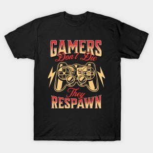 Gamers Don't Die, They Respawn T-Shirt